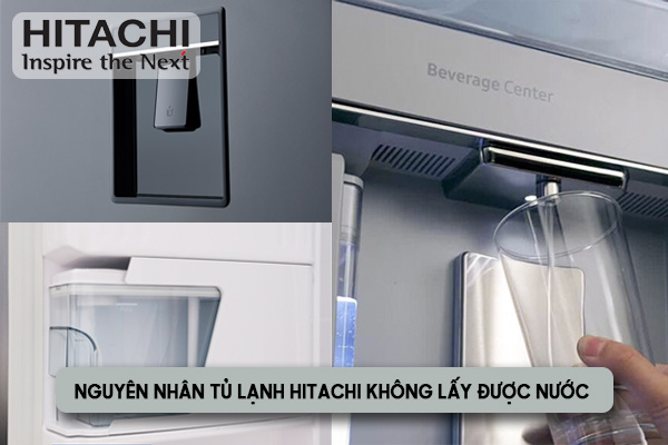 nguyên nhân tủ lạnh Hitachi không lấy được nước