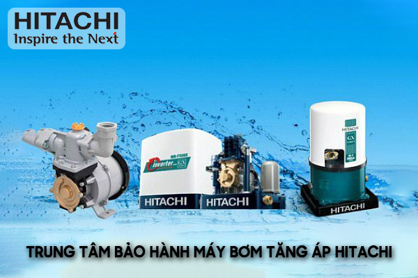 Trung tâm bảo hành máy bơm tăng áp Hitachi