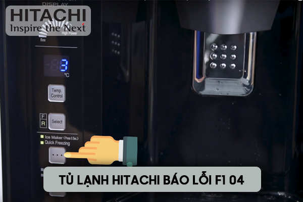 tủ lạnh Hitachi báo lỗi F1 04