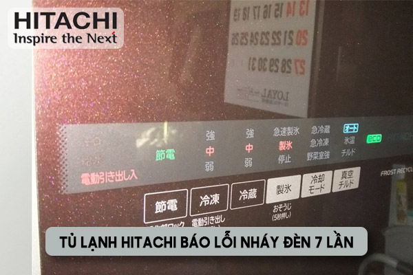 tủ lạnh Hitachi báo lỗi nháy đèn 7 lần