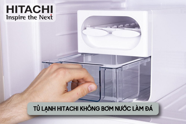 tủ lạnh Hitachi không bơm nước làm đá
