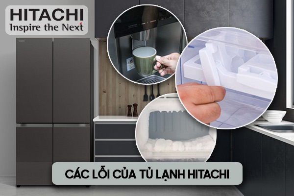 Các lỗi của tủ lạnh Hitachi