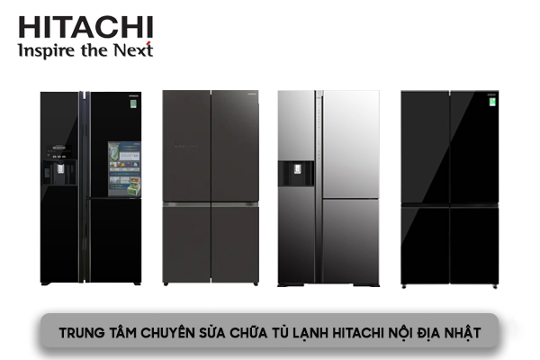trung tâm sửa chữa tủ lạnh Hitachi nội địa nhật