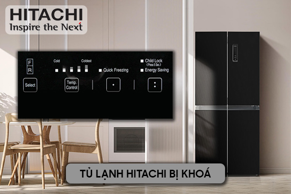 tủ lạnh Hitachi bị khoá