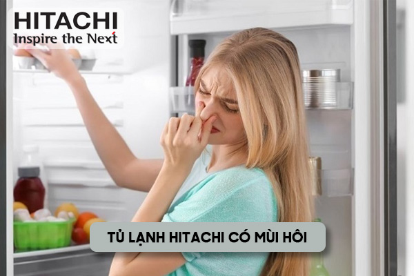 tủ lạnh Hitachi có mùi hôi