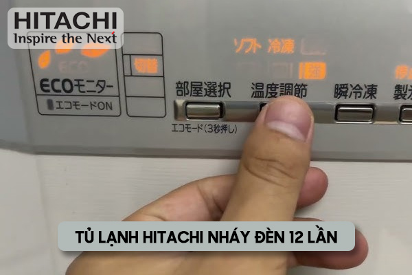 tủ lạnh Hitachi nháy đèn 12 lần