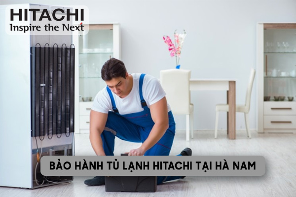bảo hành tủ lạnh Hitachi tại Hà Nam