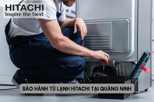 bảo hành tủ lạnh Hitachi tại Quảng Ninh
