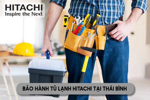 bảo hành tủ lạnh Hitachi tại Thái Bình