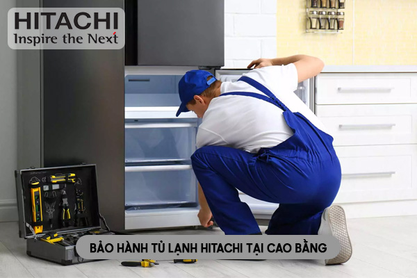 bảo hành tủ lạnh Hitachi tại Cao Bằng