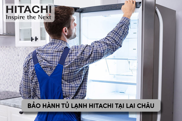 bảo hành tủ lạnh Hitachi tại Lai Châu